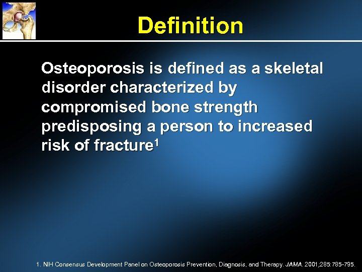 Definition Osteoporosis is defined as a skeletal disorder characterized by compromised bone strength predisposing
