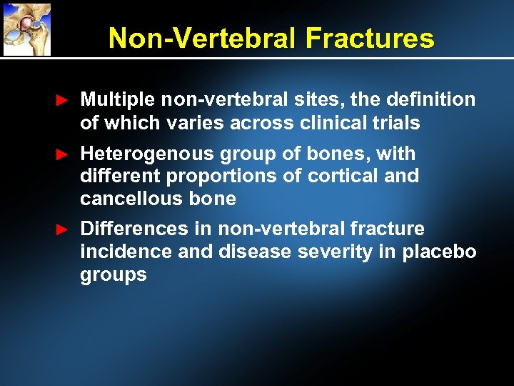 Non-Vertebral Fractures ► Multiple non-vertebral sites, the definition of which varies across clinical trials