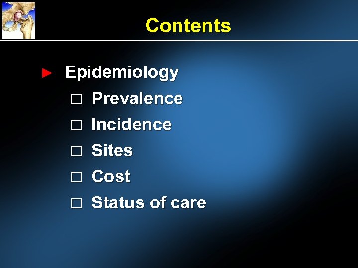 Contents ► Epidemiology Prevalence Incidence Sites Cost Status of care 