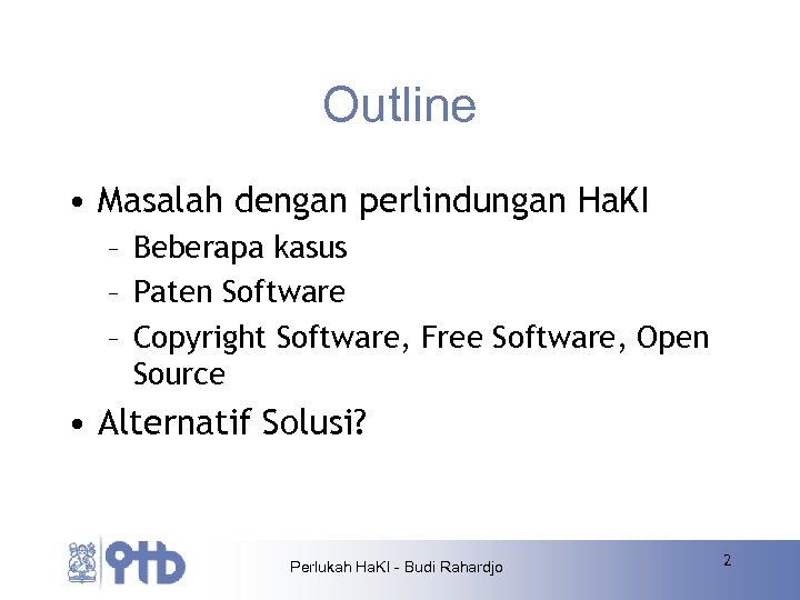 Outline • Masalah dengan perlindungan Ha. KI – Beberapa kasus – Paten Software –