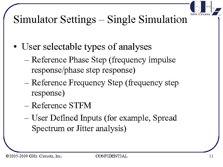 Simulator Settings – Single Simulation • User selectable types of analyses – Reference Phase
