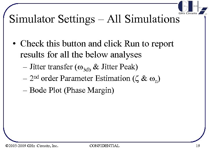 Simulator Settings – All Simulations • Check this button and click Run to report
