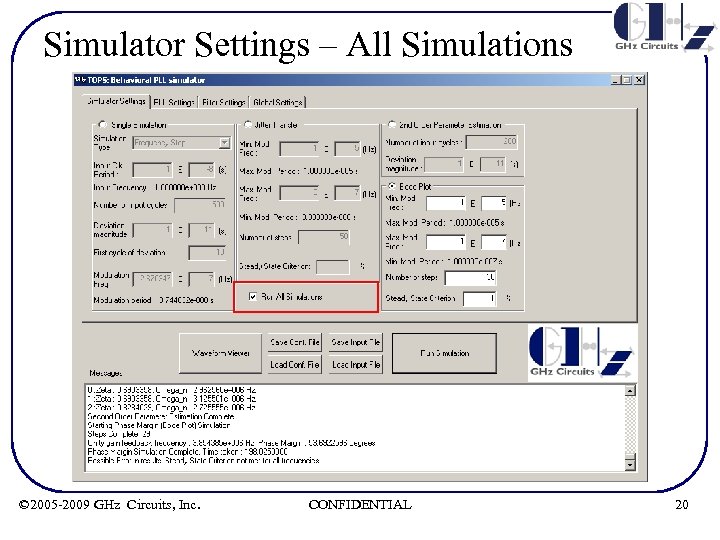 Simulator Settings – All Simulations © 2005 -2009 GHz Circuits, Inc. CONFIDENTIAL 20 