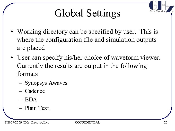 Global Settings • Working directory can be specified by user. This is where the