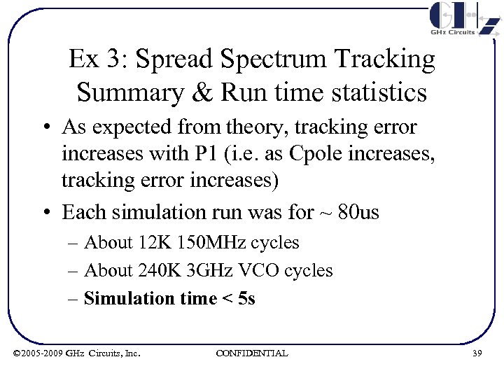 Ex 3: Spread Spectrum Tracking Summary & Run time statistics • As expected from