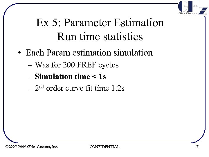 Ex 5: Parameter Estimation Run time statistics • Each Param estimation simulation – Was