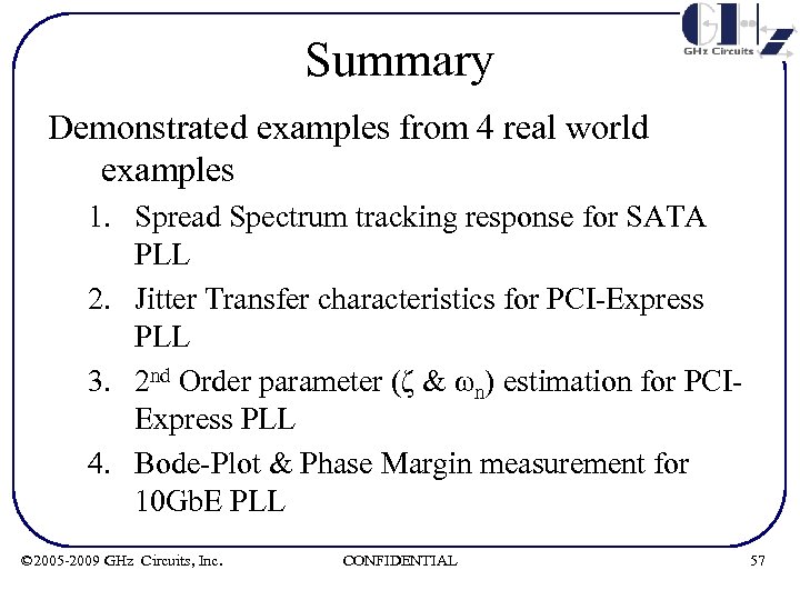 Summary Demonstrated examples from 4 real world examples 1. Spread Spectrum tracking response for