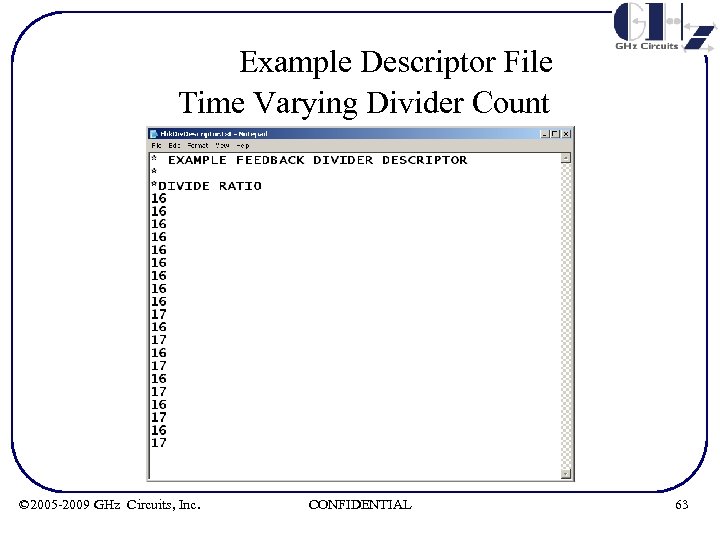 Example Descriptor File Time Varying Divider Count © 2005 -2009 GHz Circuits, Inc. CONFIDENTIAL