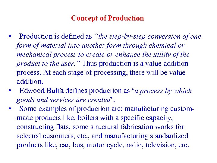 Concept of Production • Production is defined as “the step-by-step conversion of one form
