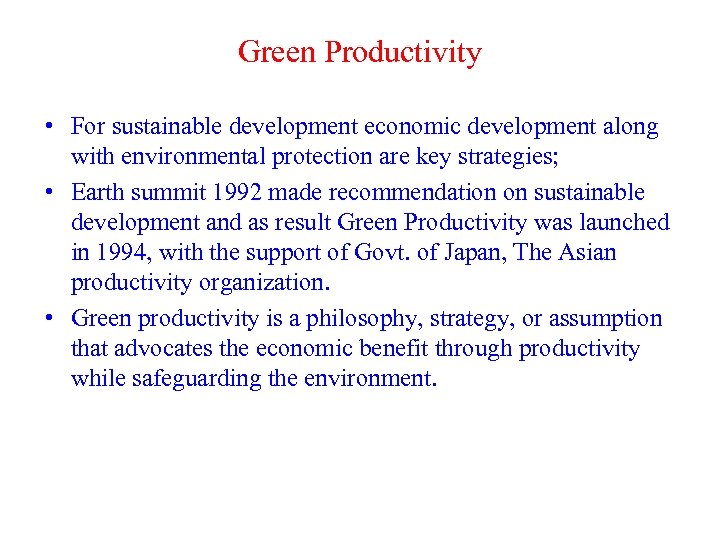 Green Productivity • For sustainable development economic development along with environmental protection are key