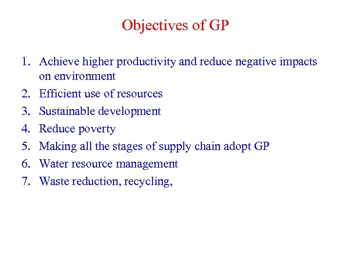Objectives of GP 1. Achieve higher productivity and reduce negative impacts on environment 2.