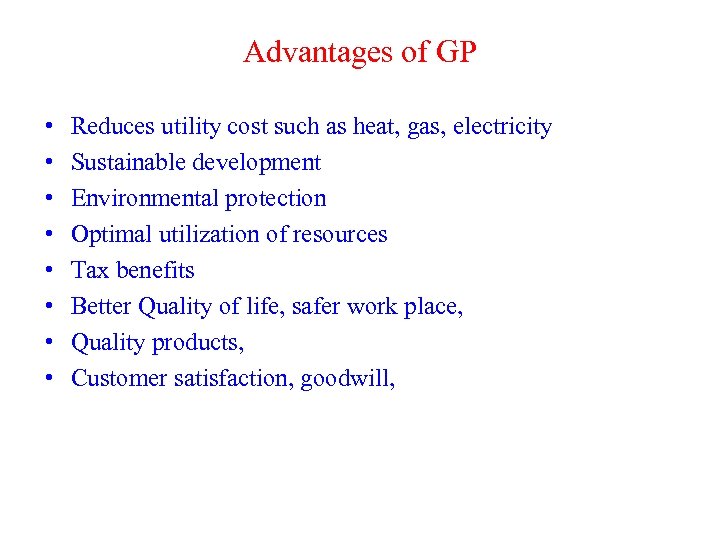 Advantages of GP • • Reduces utility cost such as heat, gas, electricity Sustainable