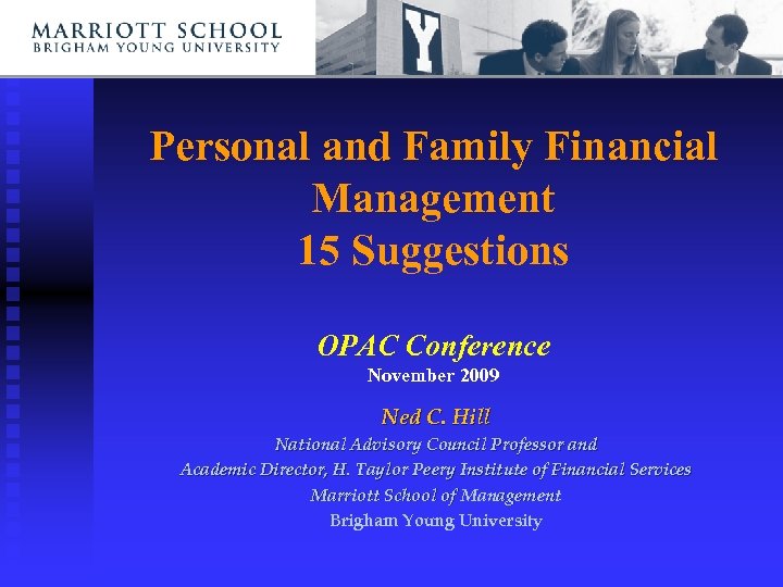 Personal and Family Financial Management 15 Suggestions OPAC Conference November 2009 Ned C. Hill