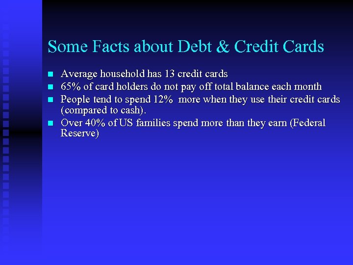 Some Facts about Debt & Credit Cards n n Average household has 13 credit