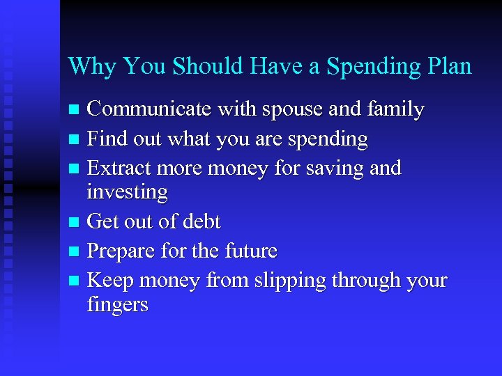 Why You Should Have a Spending Plan Communicate with spouse and family n Find