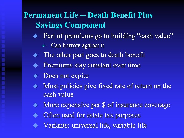 Permanent Life -- Death Benefit Plus Savings Component u Part of premiums go to