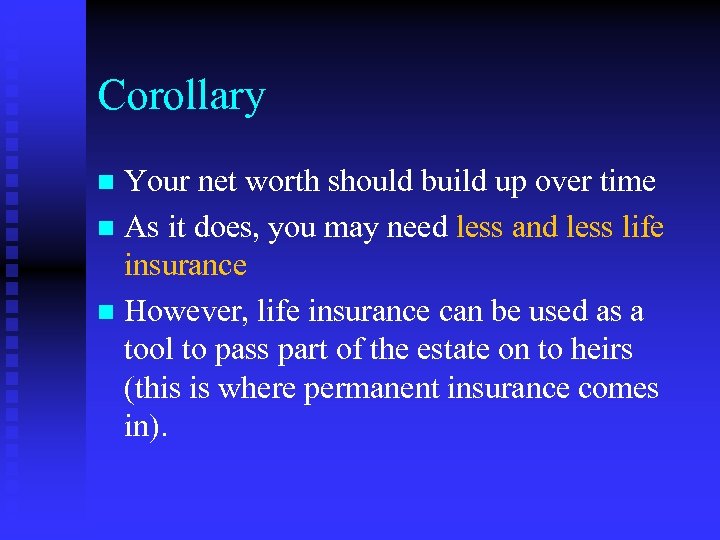 Corollary Your net worth should build up over time n As it does, you