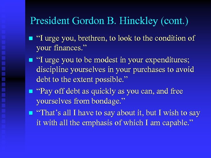 President Gordon B. Hinckley (cont. ) n n “I urge you, brethren, to look