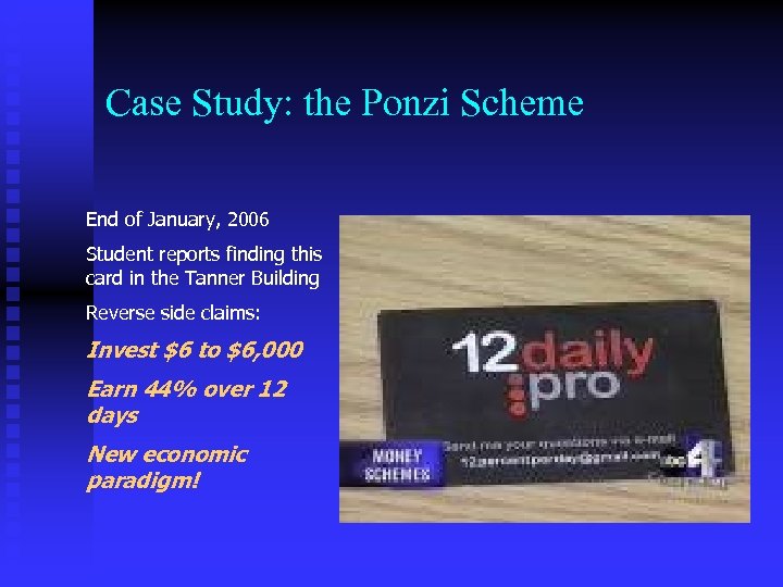 Case Study: the Ponzi Scheme End of January, 2006 Student reports finding this card