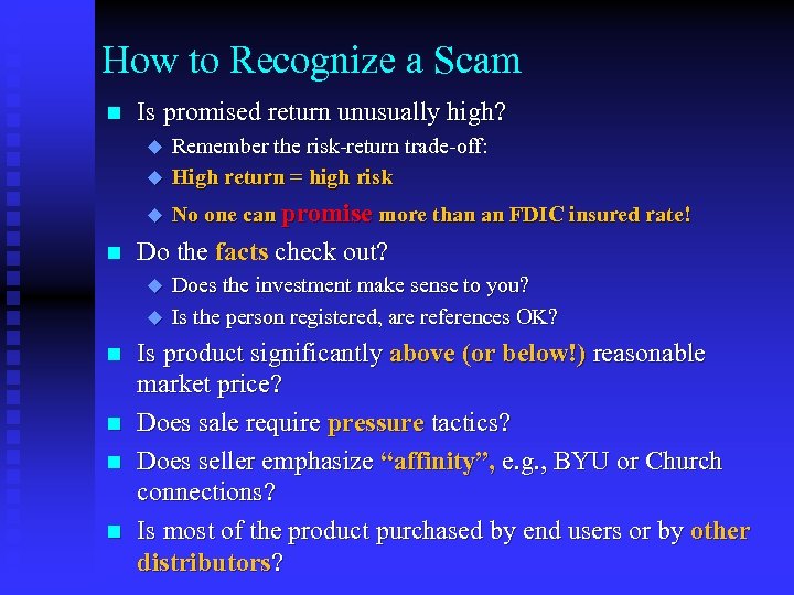 How to Recognize a Scam n Is promised return unusually high? u Remember the