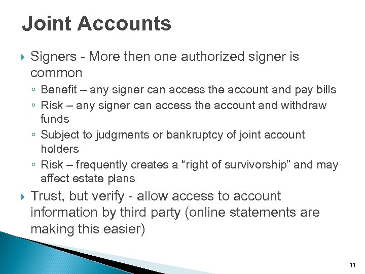Joint Accounts Signers - More then one authorized signer is common ◦ Benefit –