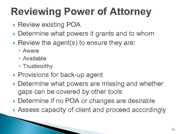 Reviewing Power of Attorney Review existing POA Determine what powers it grants and to