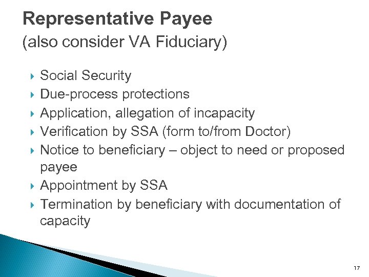 Representative Payee (also consider VA Fiduciary) Social Security Due-process protections Application, allegation of incapacity