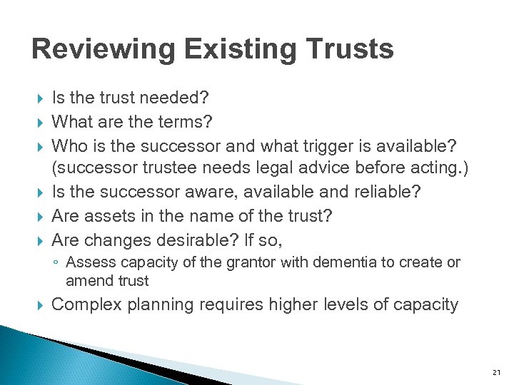 Reviewing Existing Trusts Is the trust needed? What are the terms? Who is the