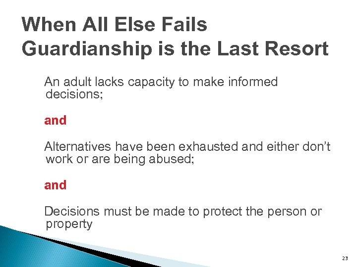 When All Else Fails Guardianship is the Last Resort An adult lacks capacity to