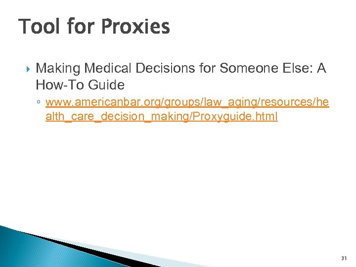 Tool for Proxies Making Medical Decisions for Someone Else: A How-To Guide ◦ www.