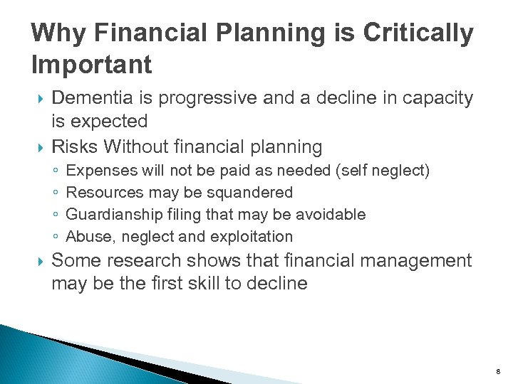 Why Financial Planning is Critically Important Dementia is progressive and a decline in capacity