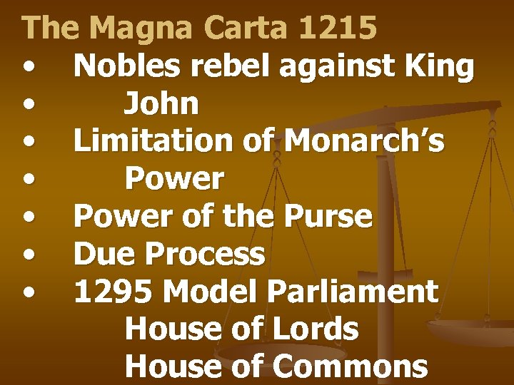 The Magna Carta 1215 • Nobles rebel against King • John • Limitation of