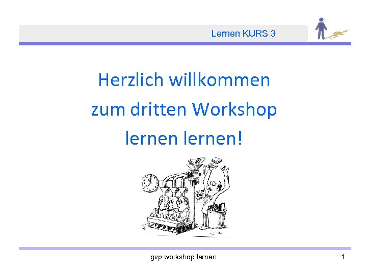 Lernen KURS 3 Herzlich willkommen zum dritten Workshop lernen! gvp workshop lernen 1 