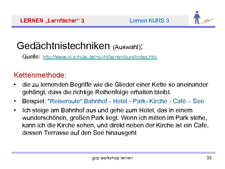 LERNEN „Lernfächer“ 3 Lernen KURS 3 Gedächtnistechniken (Auswahl): Quelle: http: //www. ni. schule. de/~pohl/lernen/kurs/index.