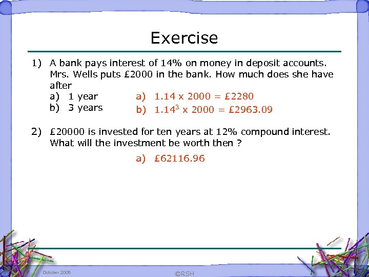 Exercise 1) A bank pays interest of 14% on money in deposit accounts. Mrs.