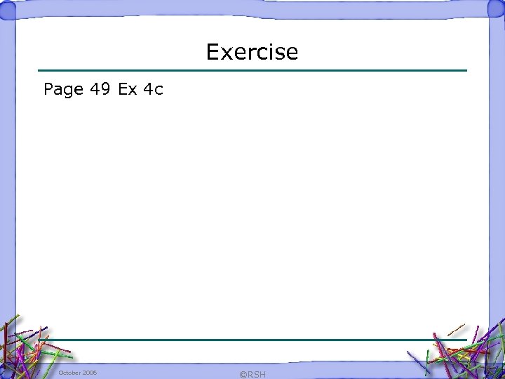 Exercise Page 49 Ex 4 c October 2006 ©RSH 