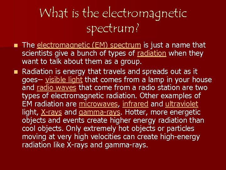 What is the electromagnetic spectrum? The electromagnetic (EM) spectrum is just a name that