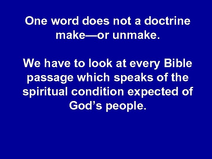One word does not a doctrine make—or unmake. We have to look at every