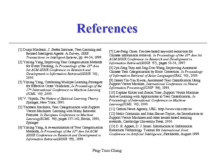 References [1] Dunja Mladenic, J. Stefen Institute, Text-Learning and Related Intelligent Agents: A Survey,