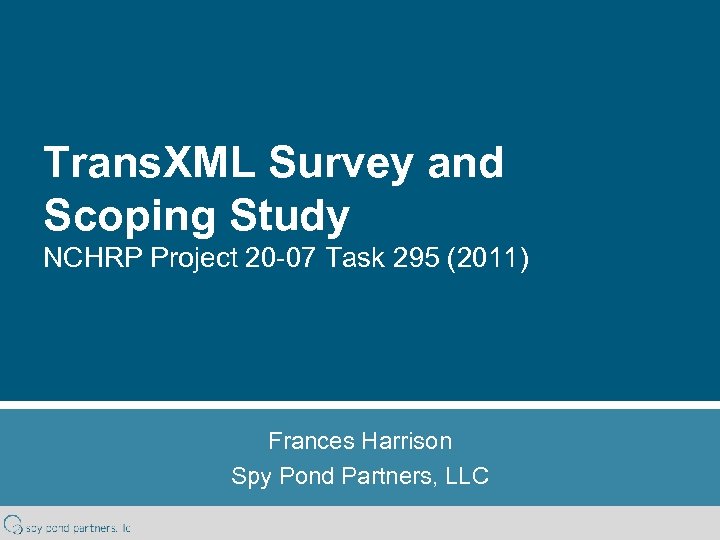 Trans. XML Survey and Scoping Study NCHRP Project 20 -07 Task 295 (2011) Frances