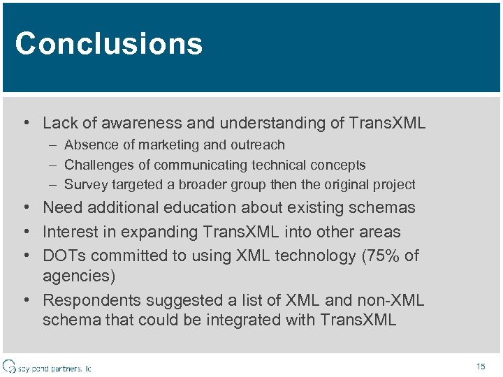 Conclusions • Lack of awareness and understanding of Trans. XML – Absence of marketing