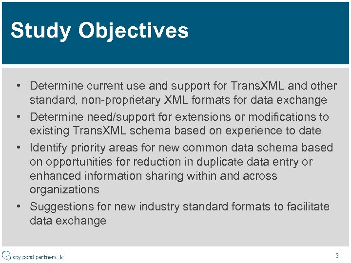 Study Objectives • Determine current use and support for Trans. XML and other standard,