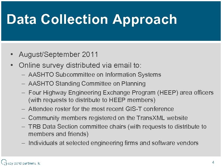 Data Collection Approach • August/September 2011 • Online survey distributed via email to: –