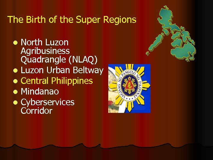 The Birth of the Super Regions North Luzon Agribusiness Quadrangle (NLAQ) l Luzon Urban