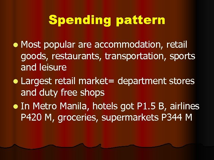 Spending pattern l Most popular are accommodation, retail goods, restaurants, transportation, sports and leisure