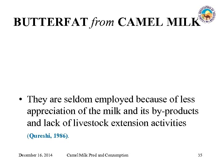 BUTTERFAT from CAMEL MILK • They are seldom employed because of less appreciation of