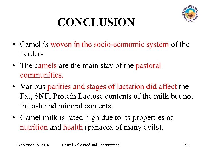 CONCLUSION • Camel is woven in the socio-economic system of the herders • The