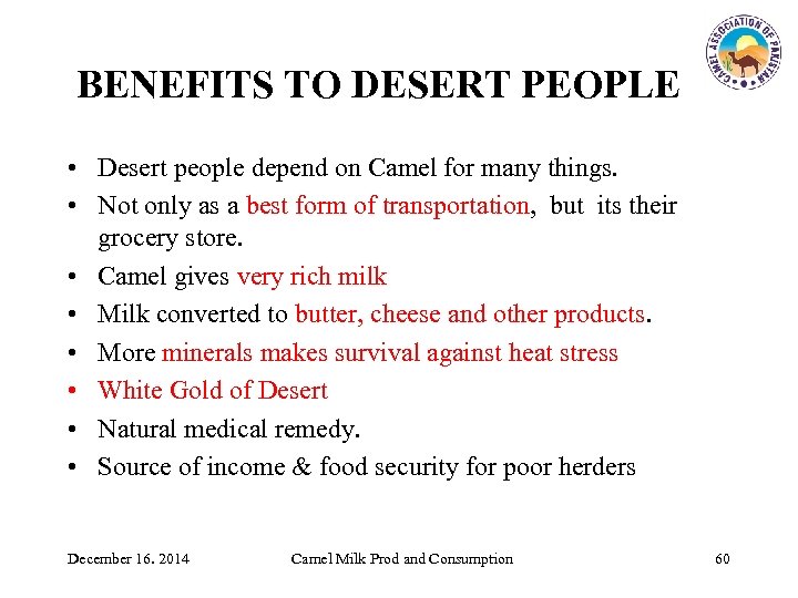 BENEFITS TO DESERT PEOPLE • Desert people depend on Camel for many things. •