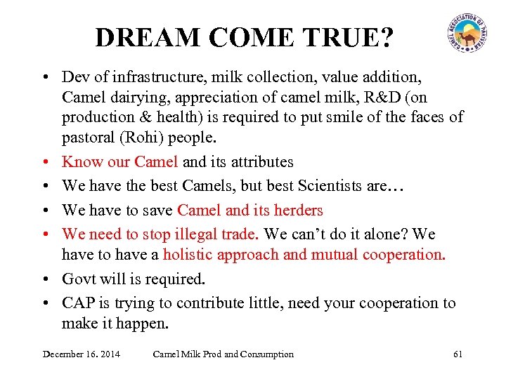 DREAM COME TRUE? • Dev of infrastructure, milk collection, value addition, Camel dairying, appreciation