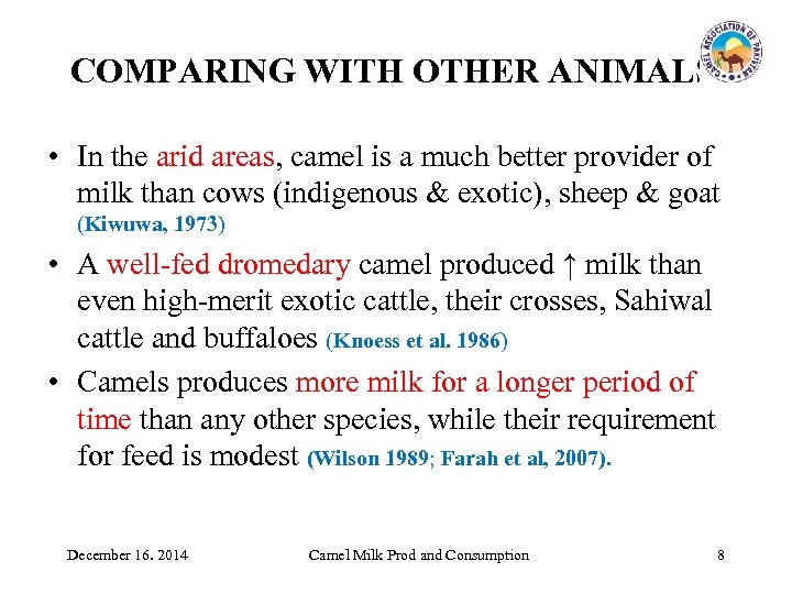 COMPARING WITH OTHER ANIMALS • In the arid areas, camel is a much better